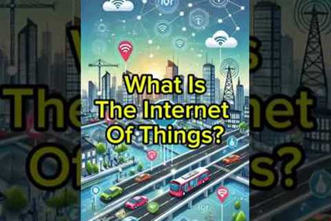 What Is the Internet of Things (IoT)? | Tech Explained