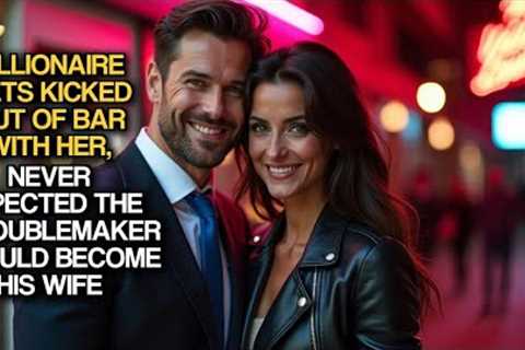 Billionaire Gets Kicked Out Of Bar With Her, Never Expected The Troublemaker Would Become His Wife