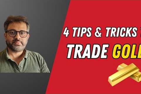 4 Tips &amp; Tricks to trade in Gold (Commodity Trading Series)
