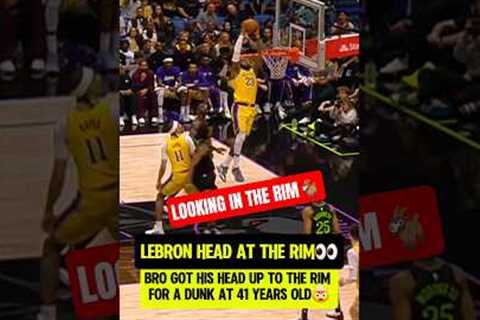 LeBron HEAD at the RIM DUNK at 41👽