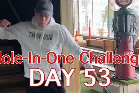 DAY 53: Hole-In-One Challenge (Big Putts)