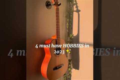 4 must have HOBBIES in 2023✨ #hobbies #shorts