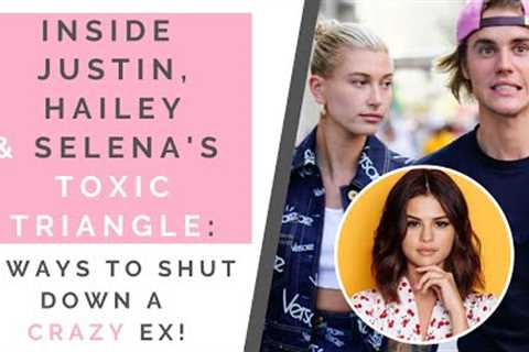 THE TRUTH ABOUT JUSTIN BIEBER &amp; SELENA GOMEZ: 4 Ways To Shut Down Your Man's Crazy Ex! | Shallon