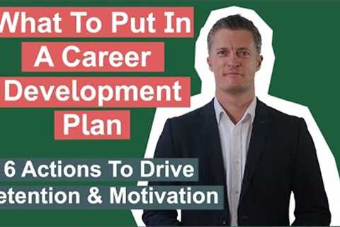 What to Put Into a Career Development Plan