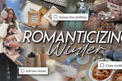 ROMANTICIZING WINTER | cozy hobbies, nourishing meals, self care, &amp; how to thrive in the cold..