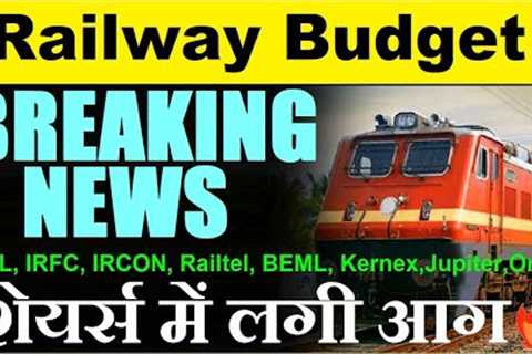 Railway Budget Breaking News🔥🔴 RVNL, IRFC, IRCON, RAILTEL, IRCTC, BEML🔴Rail Budget Expectations..