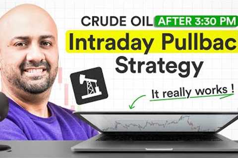Crude Oil After 3:30 PM: Intraday Pullback Trading Strategy