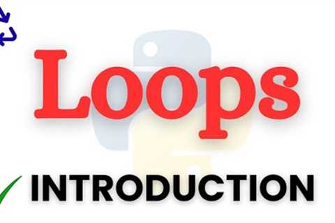 Python Programming Tutorial : Loops Explained for Beginners