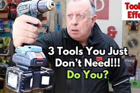 3 Tools You Don't Need - Really!