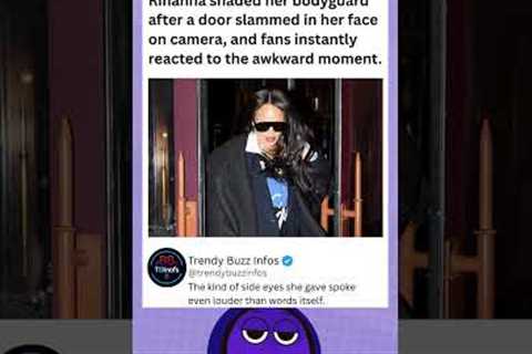 Rihanna shaded her bodyguard after a door slammed in her face on camera. #rihanna #celebritynews