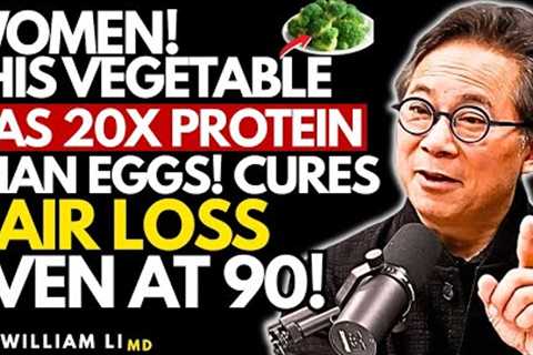 Stop Hair Loss Fast! This Vegetable Packs More Protein Than Eggs | Dr William Li