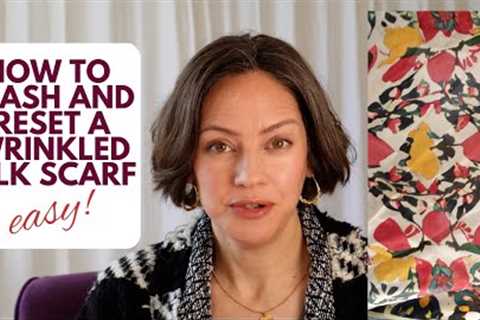 How to unwrinkle a silk scarf easily - and how to wash silk scarves