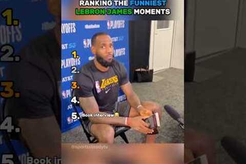 Ranking The FUNNIEST Lebron James Moments!
