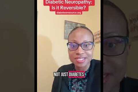 Can diabetic neuropathy or nerve damage be reversed? The answer might surprise you but it depends on