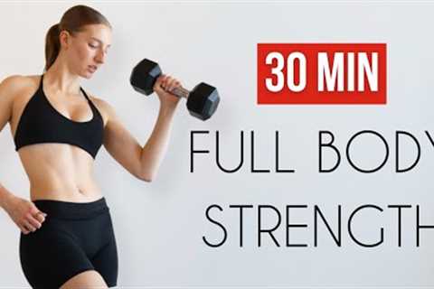 FULL BODY STRENGTH WITH DUMBBELLS | 30 Minute Workout