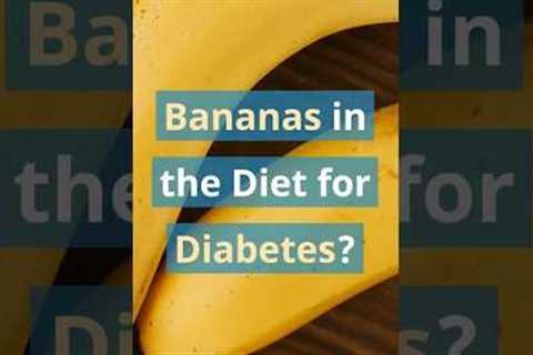 Bananas in the Diet for Diabetes 🍌  #banana #diabetestype2 #diabetes  #food