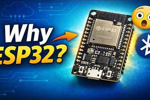Why Everyone Is Using ESP32 for Embedded Systems and IoT