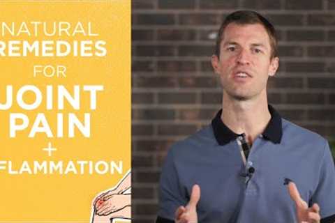 6 Natural Remedies for Joint Pain | How to Reduce Inflammation | Dr. Josh Axe
