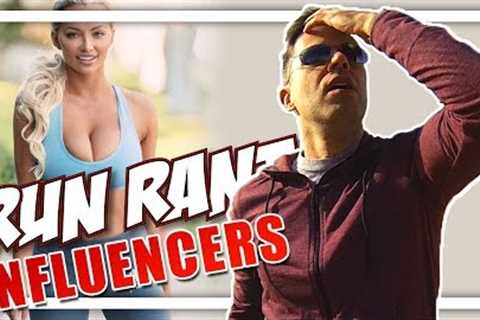 RUN RANT: Social Media Influencers SUCK