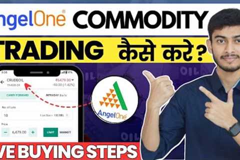 Angel one me Commodity Trading Kaise Kare  | Commodity Trading how to Start | Commodity Trading Live
