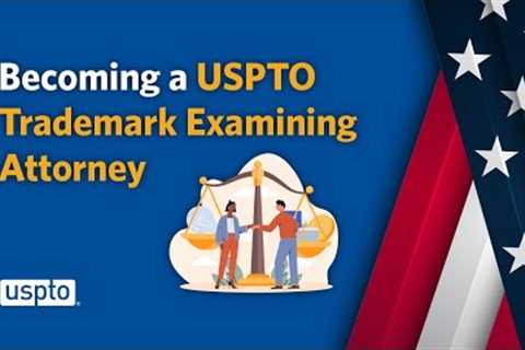 Become a Trademark Examining Attorney Webinar