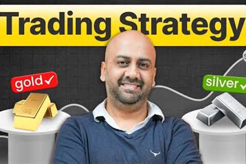 Trading Strategy for Gold and Silver by Himanshu Arora | Commodity Trading