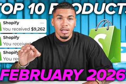 ⭐️ TOP 10 PRODUCTS TO SELL IN FEBRUARY 2026 | DROPSHIPPING SHOPIFY
