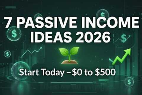 7 Passive Income Ideas You Can Start with $0–$500 In 2026