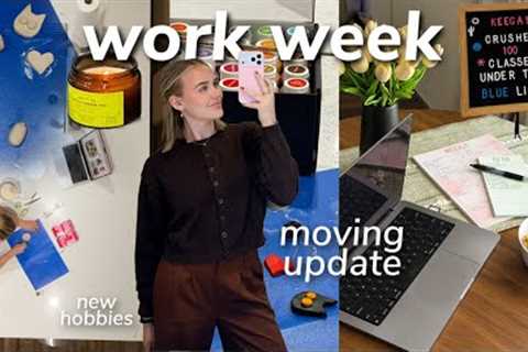WORK WEEK IN MY LIFE: moving update, new hobbies, mid-twenties things