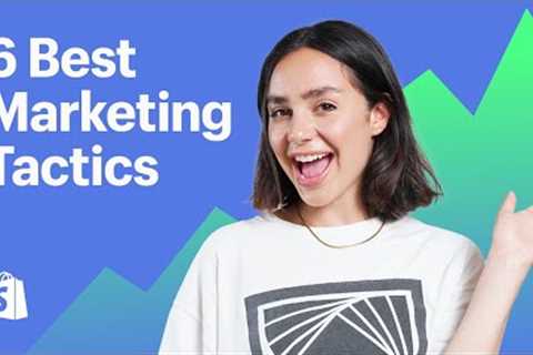 6 HIGHLY EFFECTIVE Marketing Tactics To Promote A Product