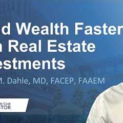 Build Wealth Faster with Real Estate Investments