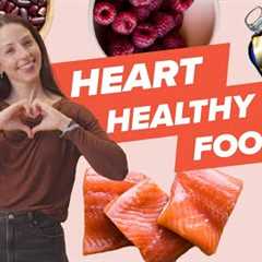 10 Heart-Healthy Foods You Need to Add to Your Diet Today
