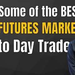 What are some of the best futures markets to day trade?