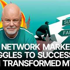 From Network Marketing Struggles to Success: How I Transformed My Life