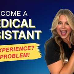Can You Become a Medical Assistant With No Experience