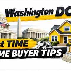 Washington DC 1st time home buyer tips