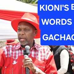 WHY JEREMIAH KIONI IS ATTACKING RIGATHI GACHAGUA 