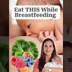 The Best & Worst Foods for Breastfeeding Moms