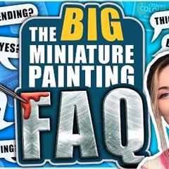 I Answered All of Your BIGGEST Miniature Painting Questions! | The BIG PAINTING FAQ!