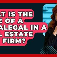 What Is The Role Of A Paralegal In A Real Estate Law Firm? - Law School Prep Hub