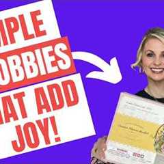 SIMPLE HOBBIES THAT ADD JOY TO EVERYDAY LIFE