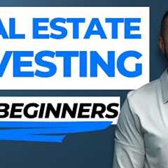 Real Estate Investing For Beginners [ULTIMATE GUIDE]