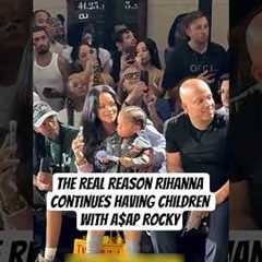 The Real Reason Rihanna Continues Having Children With A$AP Rocky #celebritynews
