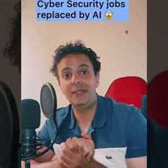 Will Cyber Security jobs be replaced by Artificial Intelligence?