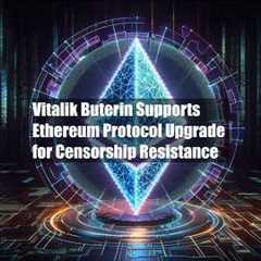 Vitalik Buterin Supports Ethereum Protocol Upgrade for Censorship