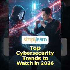 Top Cybersecurity Trends for 2026 | Stay Ahead of Cyber Threats #shorts #simplilearn
