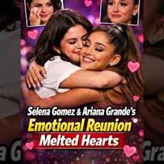 The Meeting Between Selena Gomez and Ariana Grande Was Truly Heartwarming