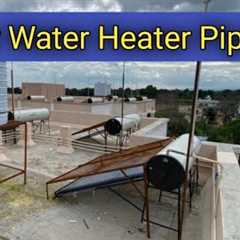 Solar Water Heater Pipe line Kaise Karte hai | solar water heater pipeline digram | electro junction