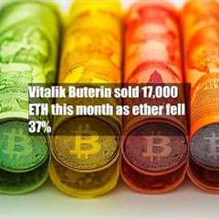 Vitalik Buterin sold 17,000 ETH this month as ether fell 37%