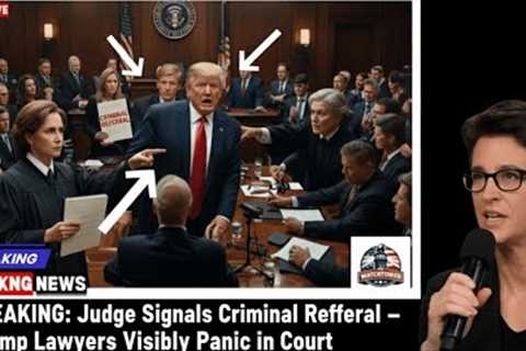 BREAKING: Judge Signals Criminal Referral — Trump Lawyers Visibly Panic in Court